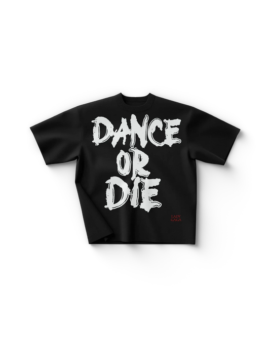 Black Lady Gaga t shirt front view with large white "Dance or Die" text and small red logo detail