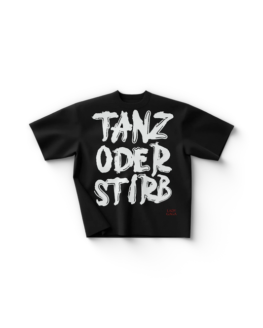 Black Lady Gaga t shirt front view with large white "Tanz oder Stirb" text and small red logo detail